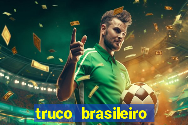 truco brasileiro giro feliz